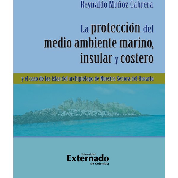 La protección del medio ambiente marino, insular y costero y el caso de las islas del Archipiélago de Nuestra Señora del Rosario