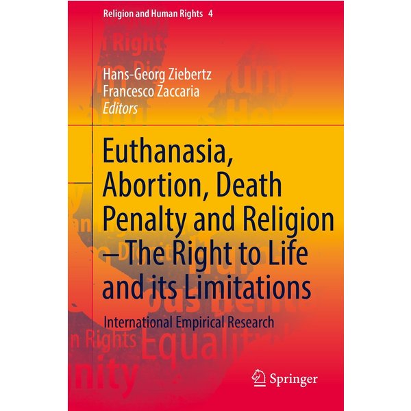 Euthanasia, Abortion, Death Penalty and Religion - The Right to Life and its Limitations