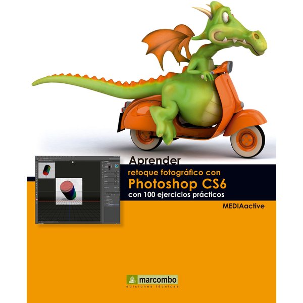 Aprender retoque fotográfico con Photoshop CS6 con 100 ejercicios prácticos