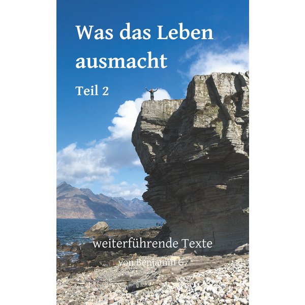 Was das Leben ausmacht - Teil 2