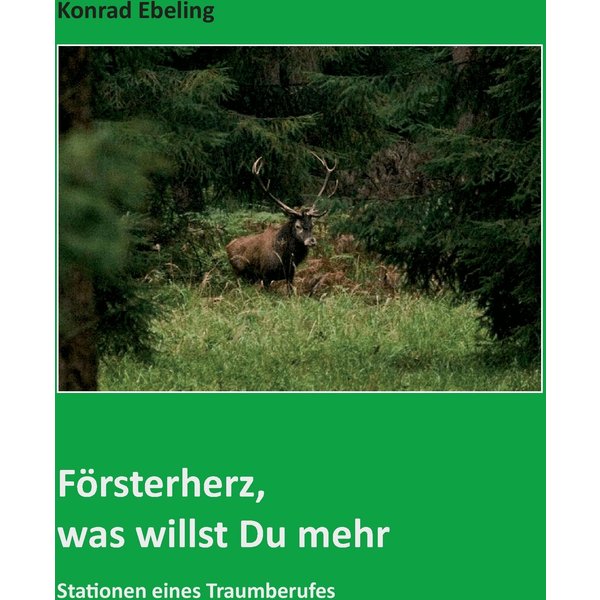 Försterherz, was willst Du mehr