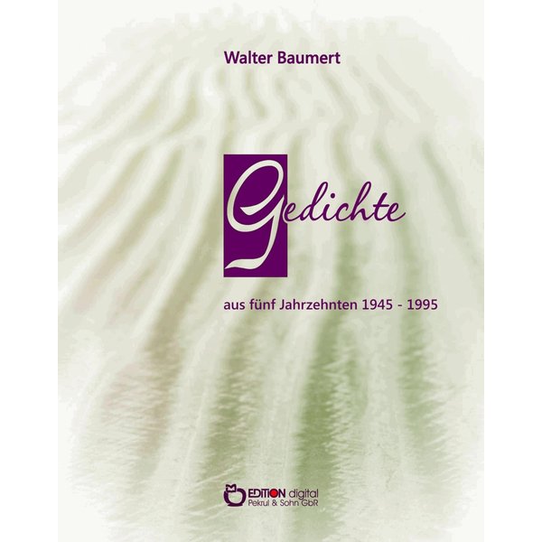 Gedichte aus fünf Jahrzehnten 1945 - 1995