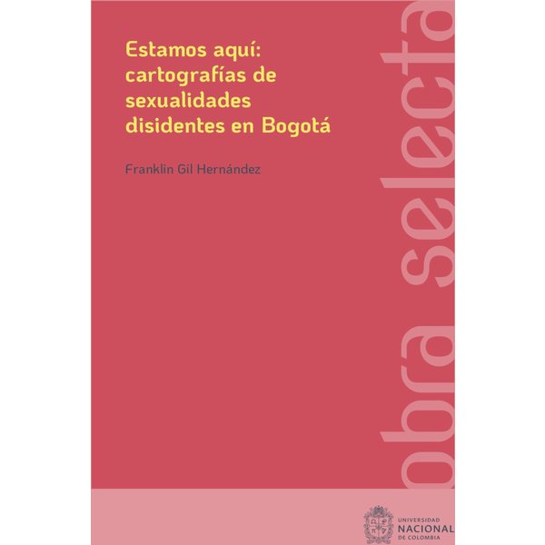 Estamos aquí: cartografías de sexualidades disidentes en Bogotá