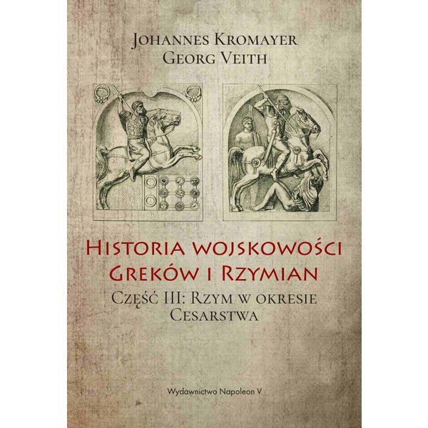 Historia wojskowości Greków i Rzymian część III Rzym w okresie Cesarstwa
