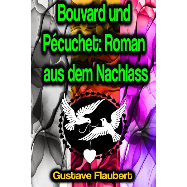 Bouvard und Pécuchet: Roman aus dem Nachlass