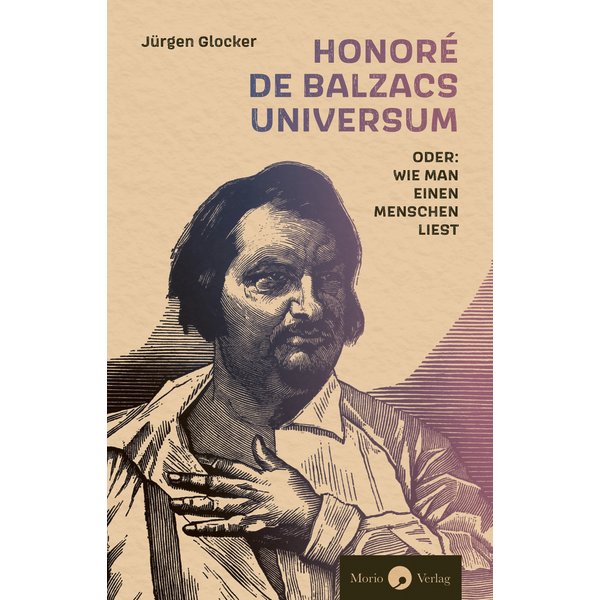 Honoré de Balzacs Universum oder: Wie man einen Menschen liest