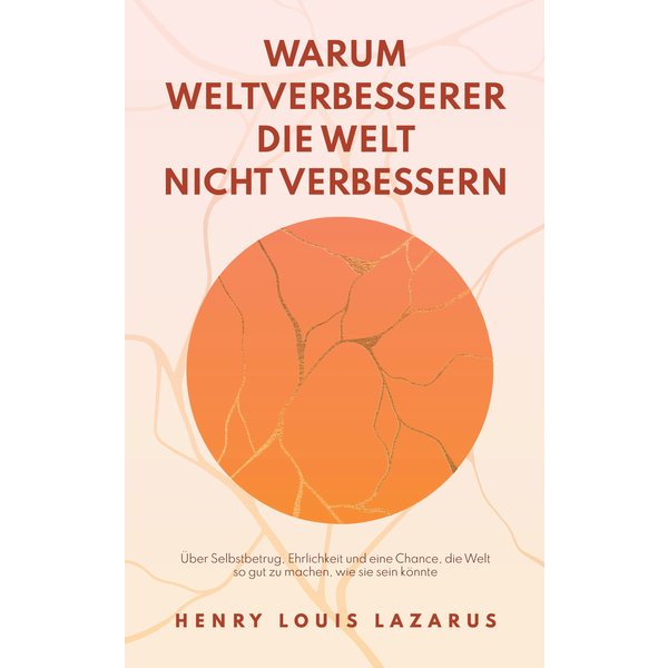 Warum Weltverbesserer die Welt nicht verbessern