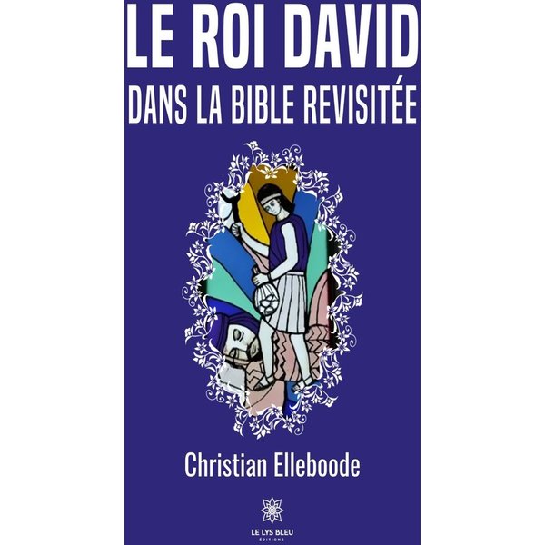 Le roi David dans la Bible revisitée