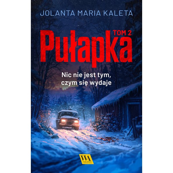 Pułapka. Nic nie jest tym, czym się wydaje. Tom drugi