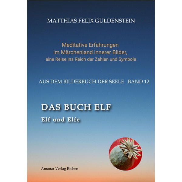 DAS BUCH ELF; Zweimal elf grosse Arkana im Tarot; Zweimal elf Buchstabe im hebräischen Alphabet; Meditationen zum singenden springenden Löweneckerc...