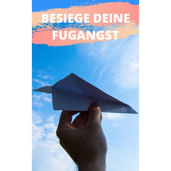 Besiege deine Flugangst