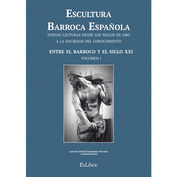 Escultura Barroca Española. Entre el Barroco y el siglo XXI