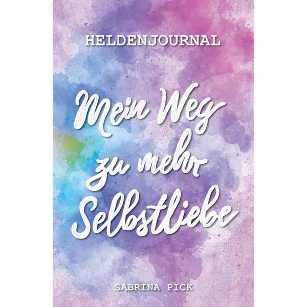 Heldenjournal: Mein Weg zu mehr Selbstliebe