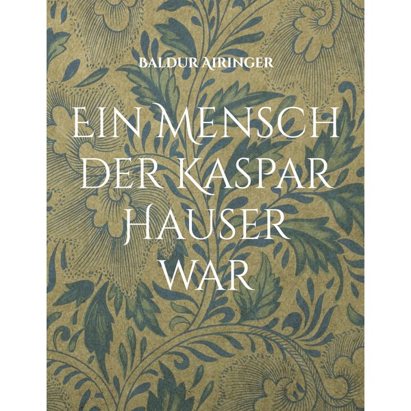 Ein Mensch der Kaspar Hauser war