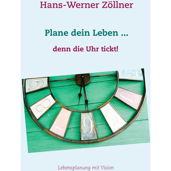 Plane dein Leben ... denn die Uhr tickt!