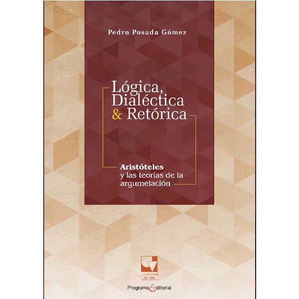 Lógica, dialéctica & retórica. Aristóteles y las teorías de la argumentación