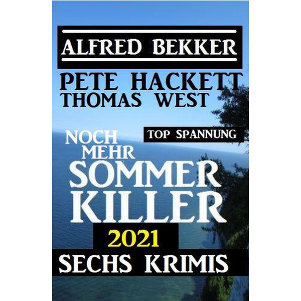 Noch mehr Sommer Killer 2021: Sechs Krimis Top Spannung