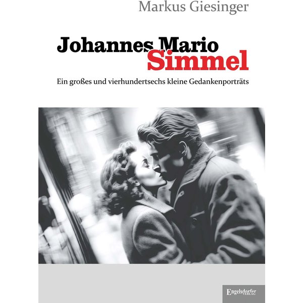 Johannes Mario Simmel - Ein großes und vierhundertsechs kleine Gedankenporträts