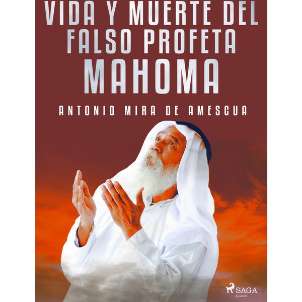 Vida y muerte del falso profeta Mahoma