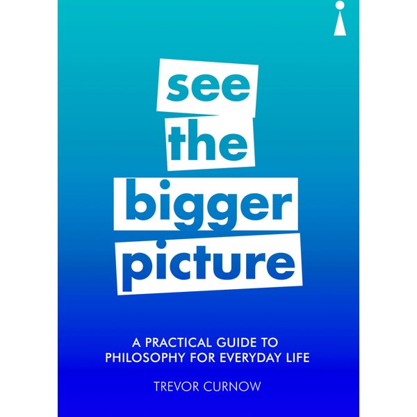 A Practical Guide to Philosophy for Everyday Life