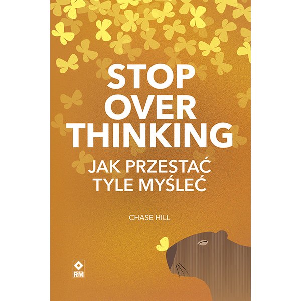 Stop overthinking. Jak przestać tyle myśleć
