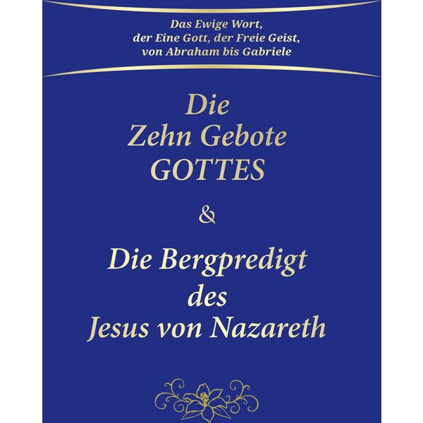 Die Zehn Gebote Gottes & Die Bergpredigt des Jesus von Nazareth