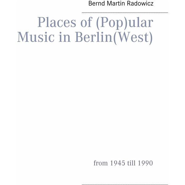 Places of (Pop)ular Music in Berlin(West)