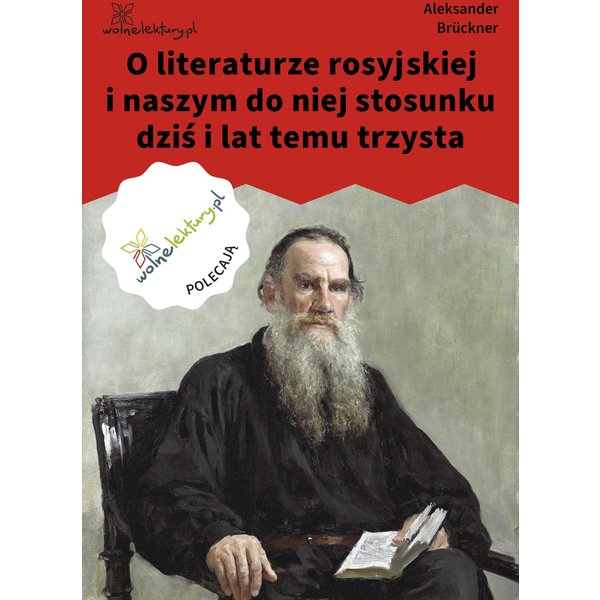 O literaturze rosyjskiej i naszym do niej stosunku dziś i lat temu trzysta