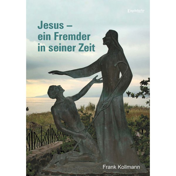 Jesus – ein Fremder in seiner Zeit