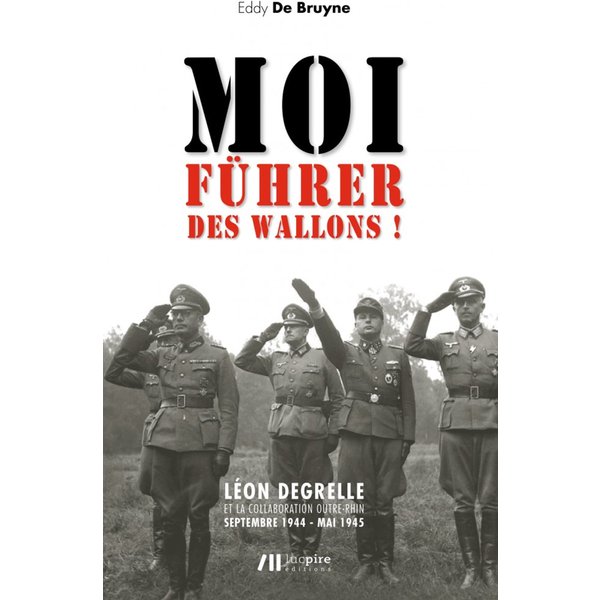 Moi, fuhrer des Wallons!