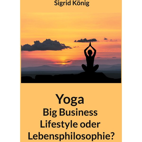 Yoga Big Business Lifestyle oder Lebensphilosophie?