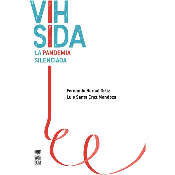 VIH SIDA. La pandemia silenciada