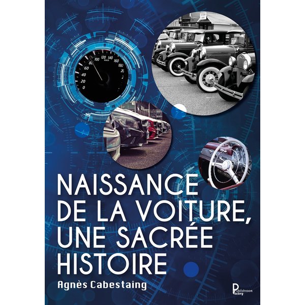 Naissance de la voiture, une sacrée histoire