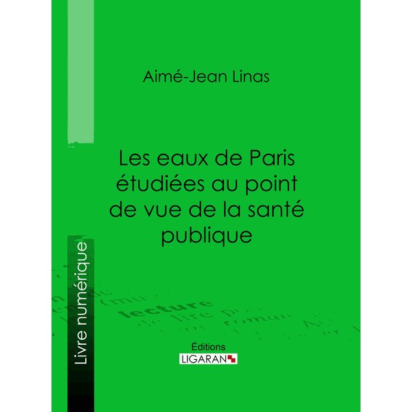 Les eaux de Paris étudiées au point de vue de la santé publique