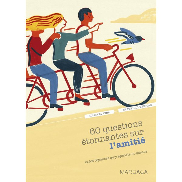 60 questions étonnantes sur l'amitié et les réponses qu'y apporte la science