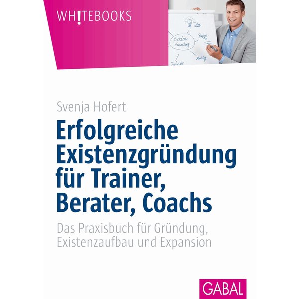 Erfolgreiche Existenzgründung für Trainer, Berater, Coachs