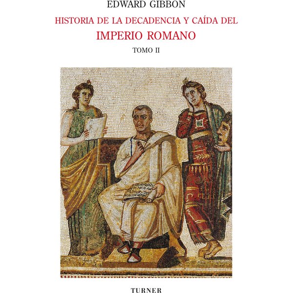 Historia de la decadencia y caída del Imperio Romano. Tomo II