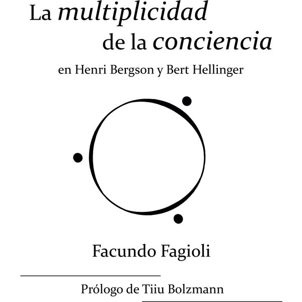 La multiplicidad de la conciencia en Bert Hellinger y Henri Bergson