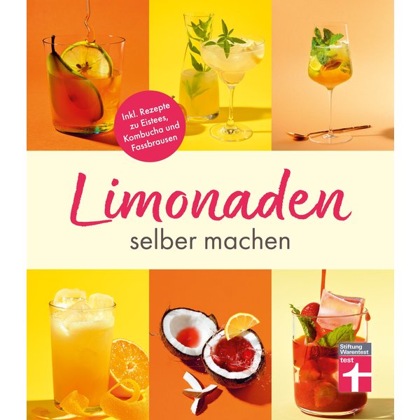 Limonaden selber machen: Klassische Limonaden - Prickelndes mit Hefekulturen - Exoten unter den Limonaden - Energydrinks - Rezeptübersicht