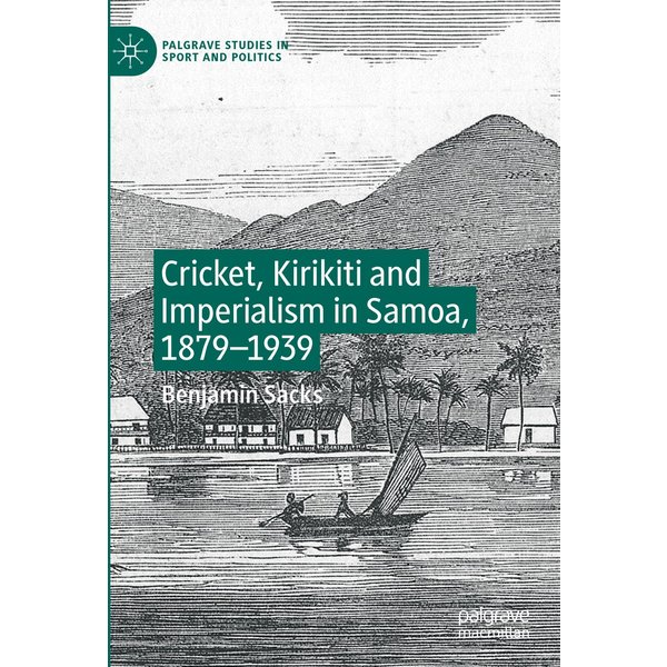 Cricket, Kirikiti and Imperialism in Samoa, 1879–1939