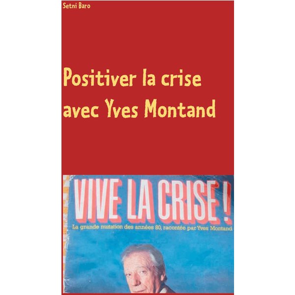Positiver la crise avec Yves Montand