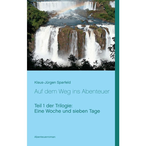 Eine Woche und sieben Tage - Auf dem Weg ins Abenteuer