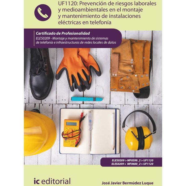 Prevención de riesgos laborales y medioambientales en el montaje y mantenimiento de instalaciones eléctricas en telefonía. ELES0209