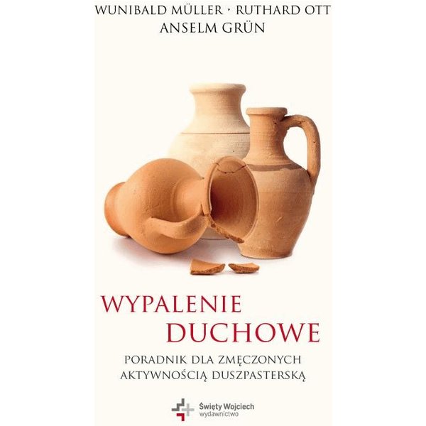 Wypalenie duchowe. Poradnik dla zmęczonych aktywnością duszapsterską