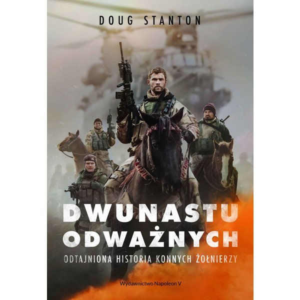 Dwunastu odważnych. Odtajniona historia konnych żołnierzy
