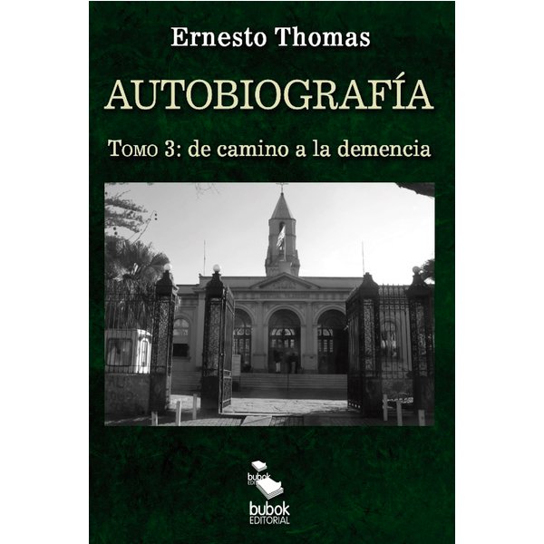 Autobiografía: de camino a la demencia (tomo 3)