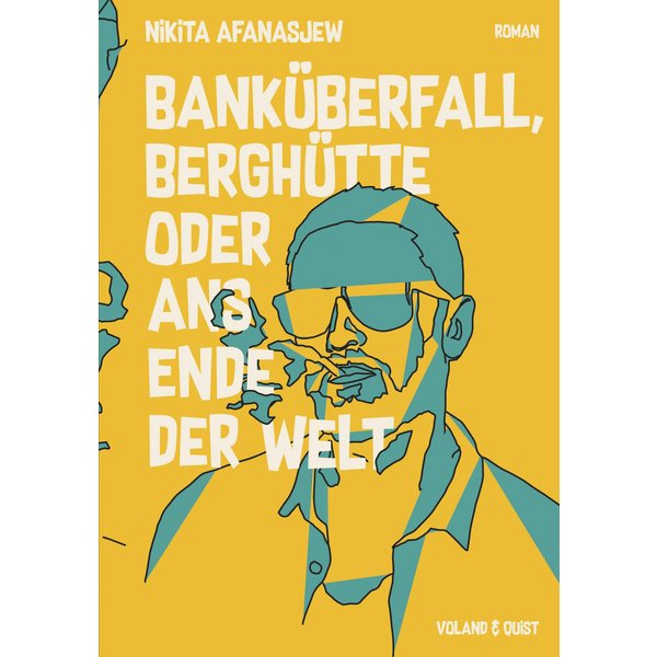 Banküberfall, Berghütte oder ans Ende der Welt