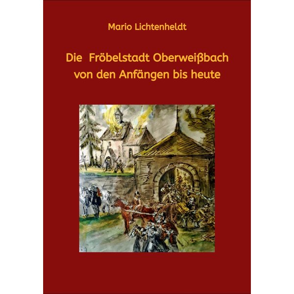 Die Fröbelstadt Oberweißbach von den Anfängen bis heute
