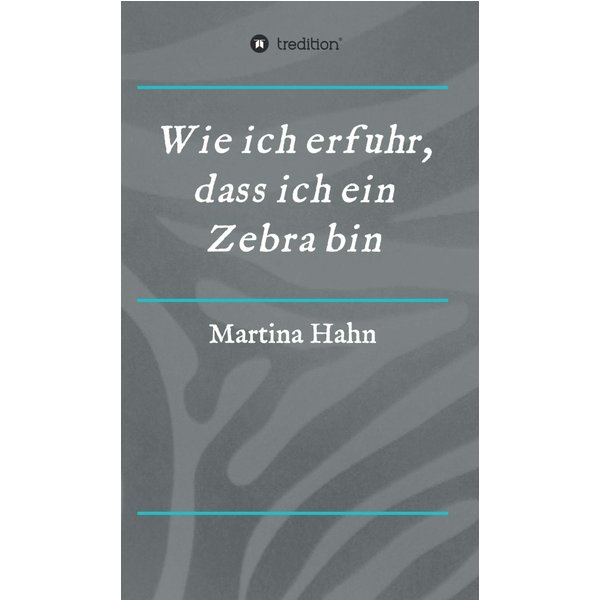 Wie ich erfuhr, dass ich ein Zebra bin