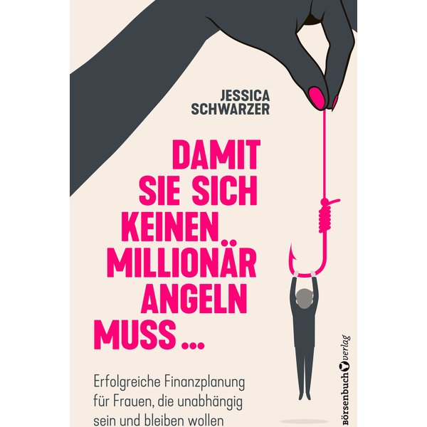 Damit sie sich keinen Millionär angeln muss...
